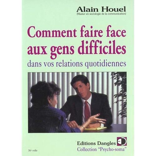 Comment Faire Face Aux Gens Difficiles Dans Vos Relations Quotidiennes