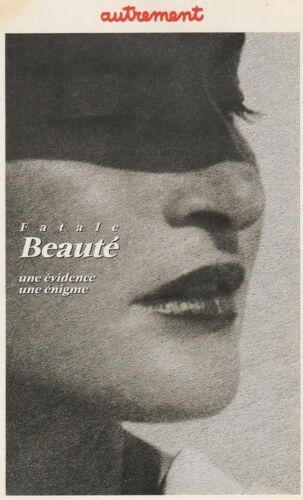 Autrement  N° 91 : Fatale Beauté, Une Évidence Une Énigme. Jb Pouy, Arlette Farge, Jeanloup Sief, Jack Lang, E. Morin, P. Ory, Cl. Olivenstein...