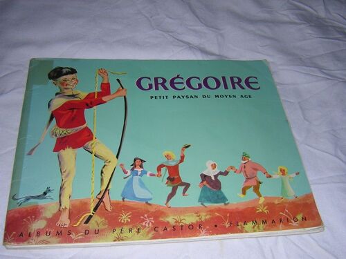 Gregoire Petit Paysan Du Moyen Moyen Age Â?" Illustrations : Benedite De La Ronciere