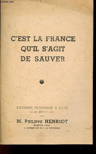 C Est La France Qu Il S Agit De Sauver - Discours Prononcé À Lille Le 29 Janvier 1944 .