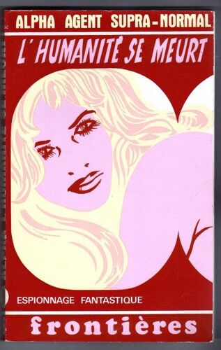 L'humanite Se Meurt (Alpha Agent Supra Normal)