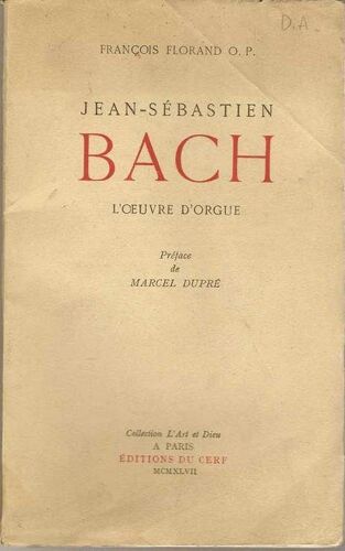 Jean -Sébastien Bach - L'oeuvre D'orgue Suivi D'un Essai Sur L'expression Musicale Du Sentiment Religieux.