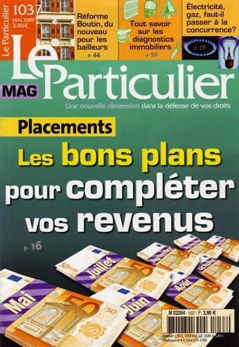 Le Particulier Mag. Une Nouvelle Dimension Dans La Défense De Vos Droits  N° 1037 : Placements : Les Bons Plans Pour Compléter Vos Revenus