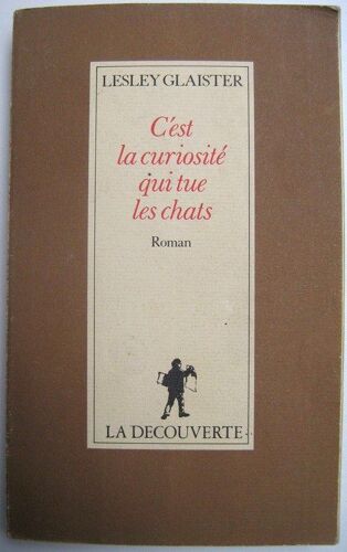 C'est La Curiosite Qui Tue Les Chats