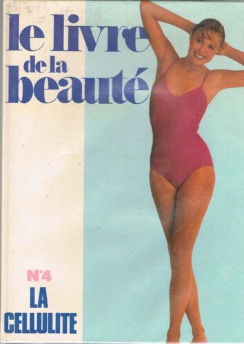 Le Livre De La Beauté N° 4 La Cellulite