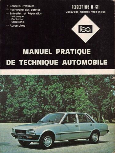 Manuel Pratique De Technique Automobile  N° 0000 : Peugeot 505 Ti - Sti Jusqu'aux Modèles 1981 Inclus