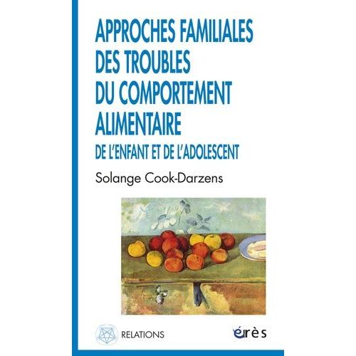 Approches Familiales Des Troubles Du Comportement Alimentaire De L'enfant Et De L'adolescent