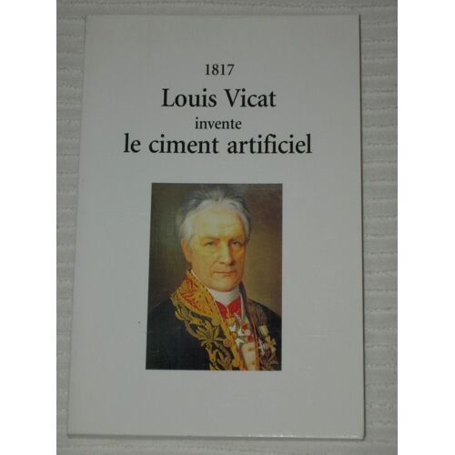 1817-Louis Vicat Invente Le Ciment Artificiel  N° 0 : Louis Vicat,Sa Vie Et Ses Travaux Avec Des Notes.