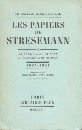 Les Papiers De Stresemann 1 La Bataille De La Ruhr; La Conference De Londre 1923-1924