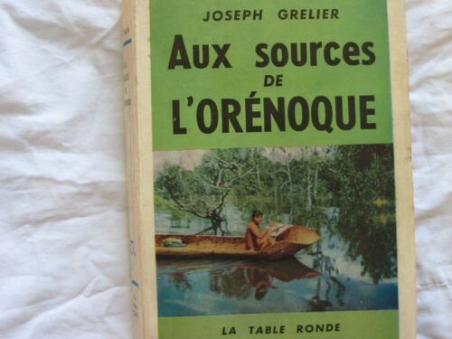 Aux Sources De L'orénoque. Deuxième Édition Revue Et Complétée Aux Sources De L'orénoque. Deuxième Édition Revue Et Complétée