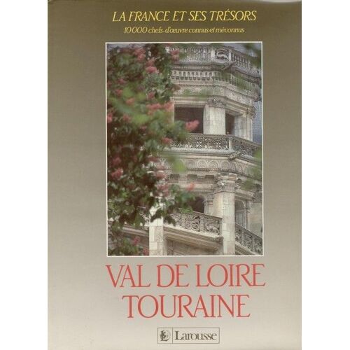 La France Et Ses Trésors Tome 9 - Val De Loire, Touraine