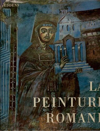 La Peinture Romane - Forme - Destinatinon - Valeur - Histoire