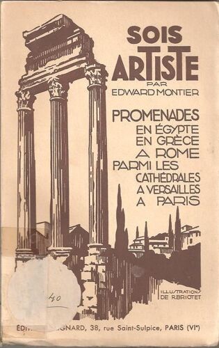 Sois Artiste. Promenades En Egypte, En Grèce, À Rome, Parmi Les Cathédrales, À Versailles, À Paris