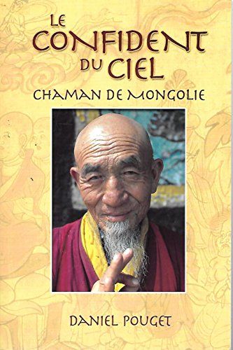 Le Confident Du Ciel Chaman De Mongolie