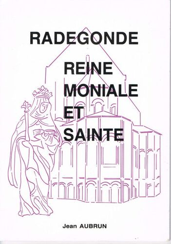 Radegonde, Reine, Moniale Et Sainte