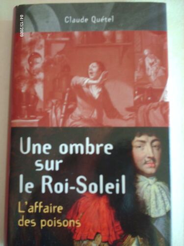 Une Ombre Sur Le Roi-Soleil - L'affaire Des Poisons
