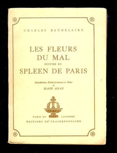 Les Fleurs Du Mal, Suivies Du Spleen De Paris Les Fleurs Du Mal, Suivies Du Spleen De Paris