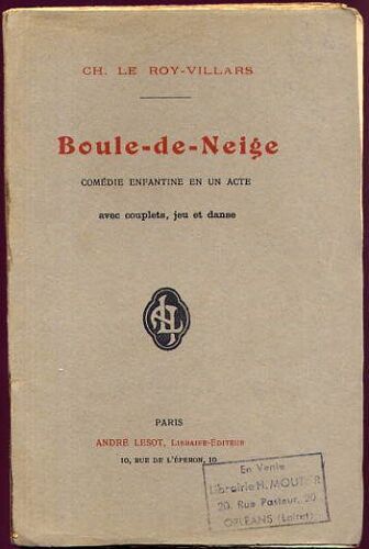 Boule-De-Neige. Comédie Enfantine En Un Acte Avec Couplets, Jeu Et Danse... Neuvième Édition Boule-De-Neige. Comédie Enfantine En Un Acte Avec Couplets, Jeu Et Danse... Neuvième Édition