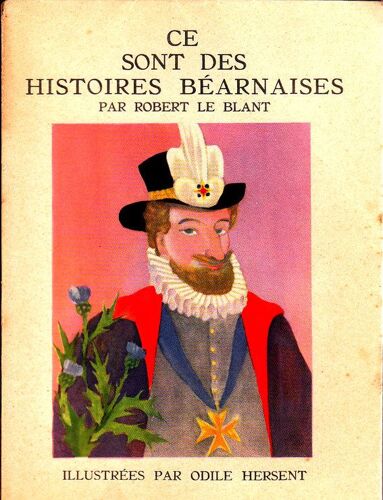 Ce Sont Des Histoires Bearnaises. Racontées Par Robert Le Blant, Illustrées Par Odile Hersent Angeloz