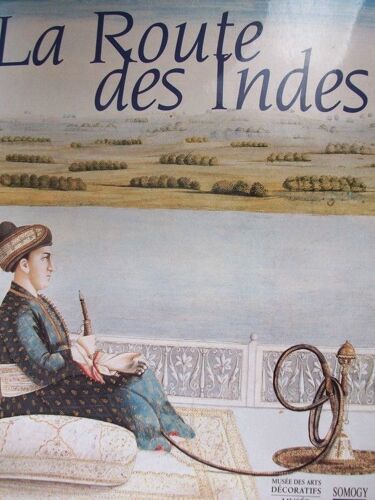 La Route Des Indes - Expositions, Bordeaux, Musée D'aquitaine, Musée Des Arts Décoratifs, 11 Décembre 1998-14 Mars 1999