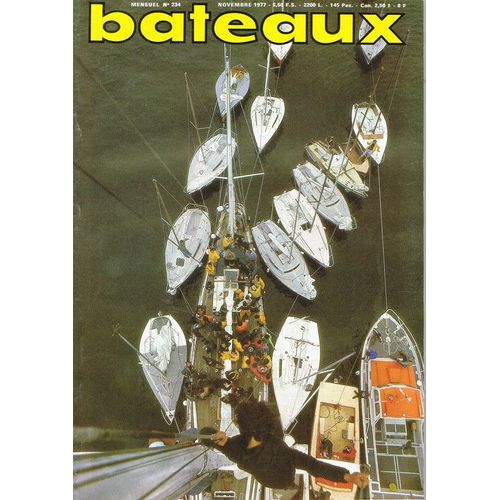 Bateaux  N° 234 : 11/1977 Sommaire : Où Naviguer L'ile D'yeu; Course Au Large: Course Autour Du Monde; One Ton Cup; Mini Transat; Middle Sea Race.