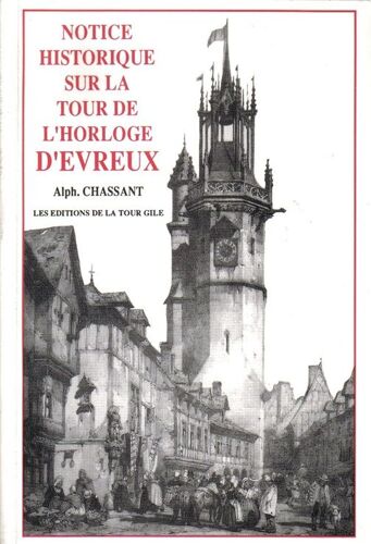 Notice Historique Sur  La Tour  D'horloge D'evreux