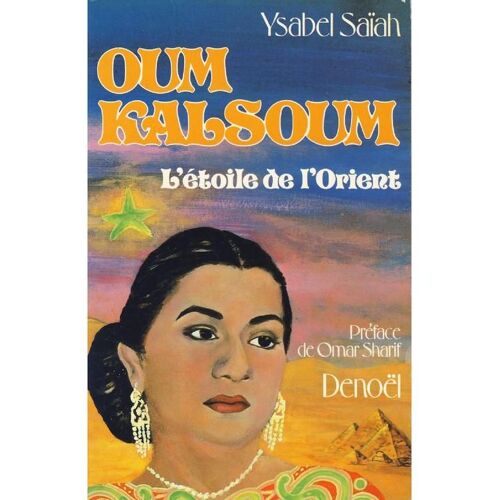 Oum Kalsoum L'étoile De L'orient