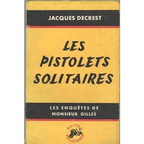 Les Pistolets Solitaires, Les Enquêtes De Monsieur Gilles Les Pistolets Solitaires, Les Enquêtes De Monsieur Gilles