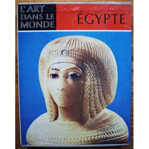 Egypte, L'art Des Pharaons. - De La Collection L'art Dans Le Monde Egypte, L'art Des Pharaons. - De La Collection L'art Dans Le Monde
