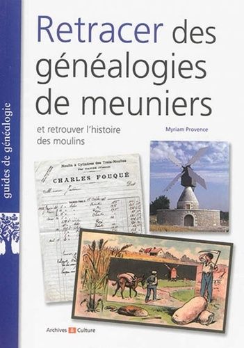 Retracer Des Généalogies De Meuniers Et Retrouver L'histoire Des Moulins
