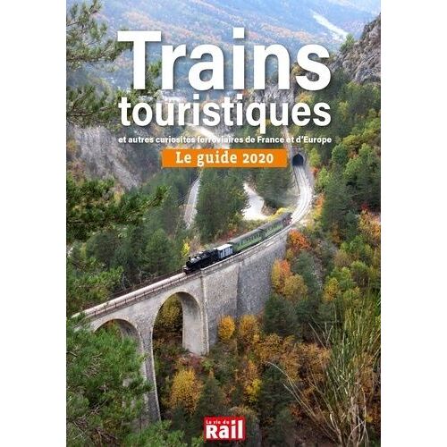 Trains Touristiques Et Autres Curiosités Ferroviaires De France Et D'europe - Le Guide - Edition 2020