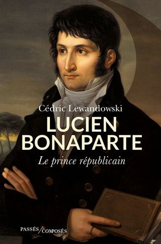 Lucien Bonaparte - Le Prince Républicain