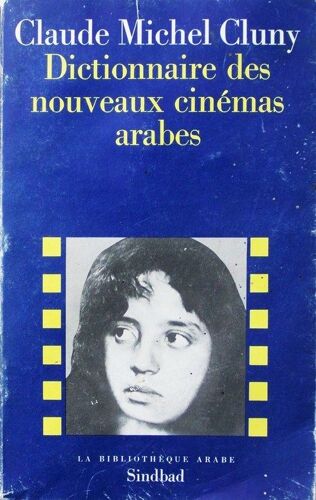Dictionnaire Des Nouveaux Cinémas Arabes