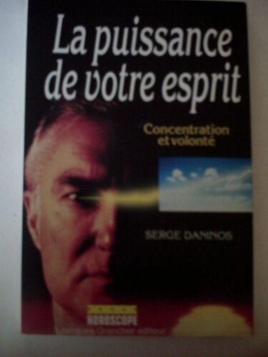 La Puissance De Votre Esprit - Concentration Et Volonte