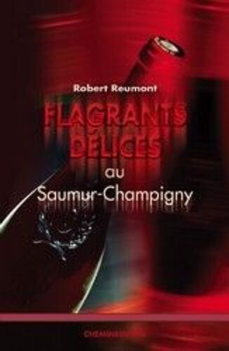 Flagrants Délices Au Saumur Champigny