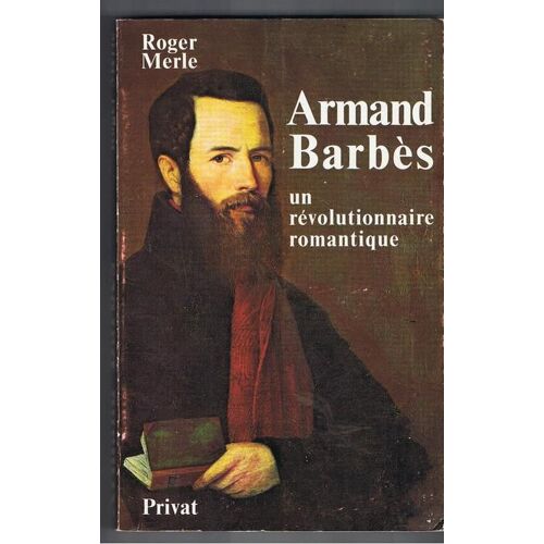 Armand Barbès - Un Révolutionnaire Romantique