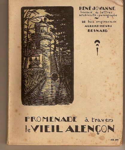 Promenade À Travers Le Vieil Alençon. Guide Littéraire Et Artistique D'alençon Et Ses Environs