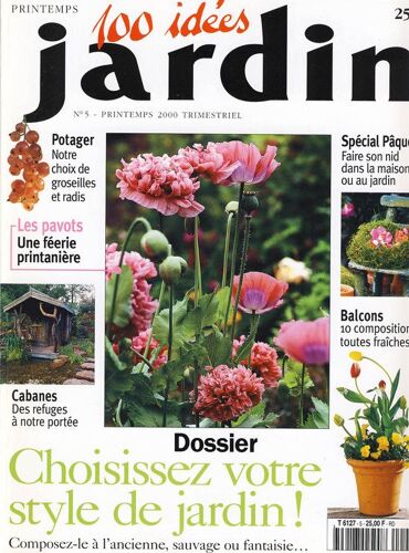 100 Idees Jardin  N° 5 : Choisissez Votre Style De Jardin Special Paques Cabanes Des Refuges A Notre Portee Balcons 10 Compositions Toutes Fraiches