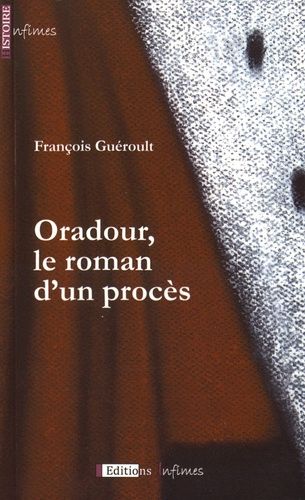 Oradour, Le Roman D'un Procès