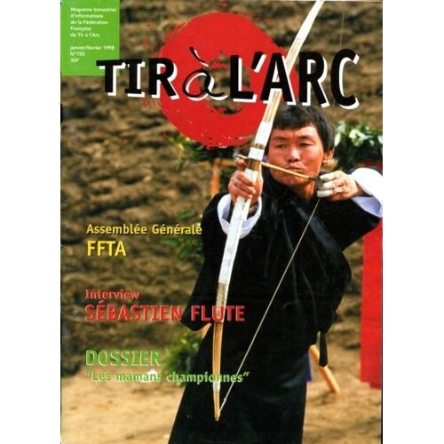 Le Tir À L'arc, Année 1998  N° 753 : Sébastien Flute, Mamans Championnes, Bouthan Terre Des Archers
