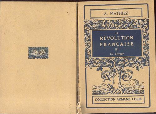 La Revolution Francaise, Par Albert Mathiez. Tome 1 : Chute De La Royaute. Tome 2 : La Gironde Et La Montagne. Tome 3 : La Terreur. Complet