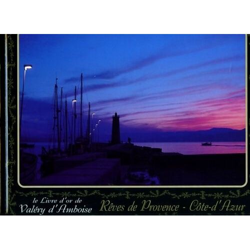 Le Livre D'or De Valéry D'amboise - Rêves De Provence Côte-D'azur