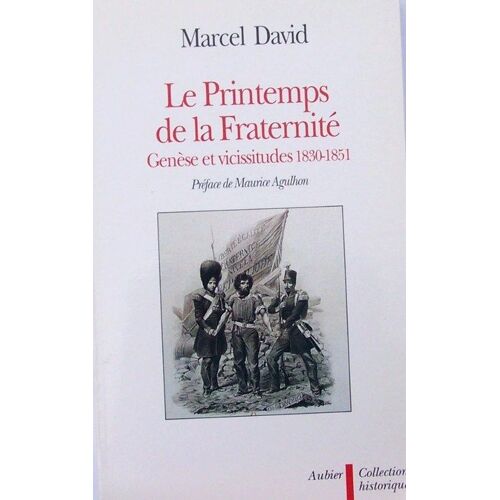 Le Printemps De La Fraternité - Genèse Et Vicissitudes, 1830-1851