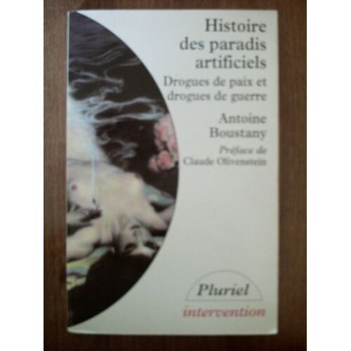 Histoire Des Paradis Artificiels - Drogues De Paix Et Drogues De Guerre
