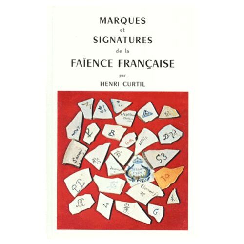 Marques Et Signatures De La Faïence Francaise
