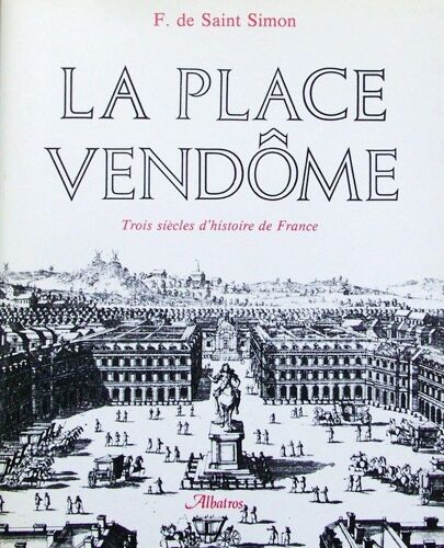 La Place Vendôme, Trois Siècles D'histoire De France