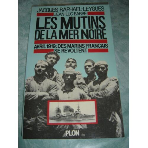 Les Mutins De La Mer Noire Avril 1919 Des Marins Français Se Révoltent