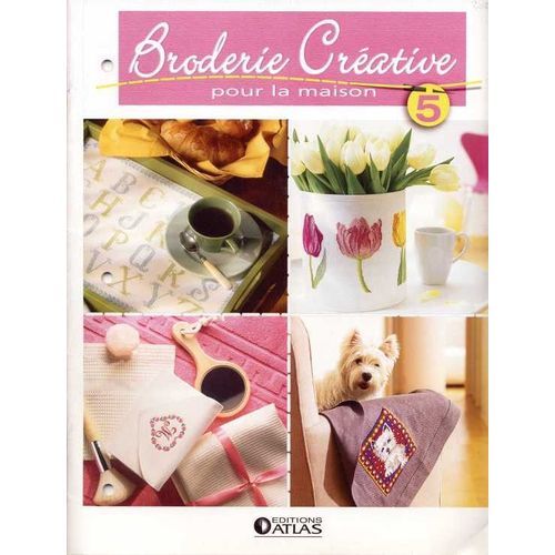 Broderie Créative  N° 5 : Pour La Maison