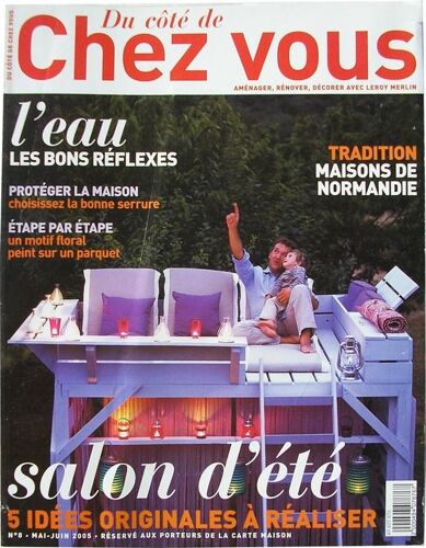 Du Côté De Chez Vous   -   Mai/Juin 2005   -  N° 8 : Salon D'été/L'eau : Les Bons Réflexes/Les Maisons De Normandie/L'osier/Les Salons De Jardin ...