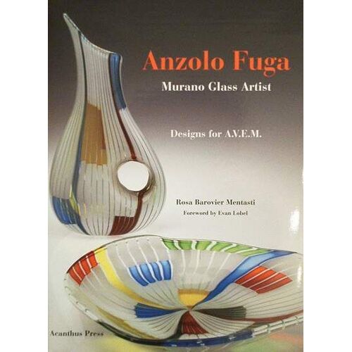 Anzolo Fuga: Murano Glass Artist: Designs For A.V.E.M. 1955-1968